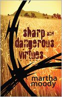 Sharp and Dangerous Virtues: A Novel