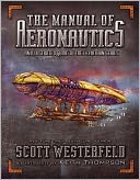 The Manual of Aeronautics: An Illustrated Guide to the Leviathan Series