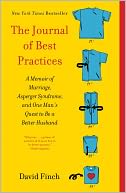 The Journal of Best Practices: A Memoir of Marriage, Asperger Syndrome, and One Man's Quest to Be a Better Husband