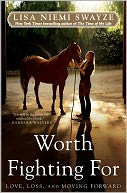 Worth Fighting For: Love, Loss, and Moving Forward