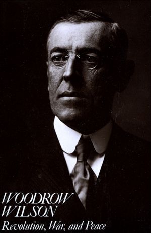 Woodward Wilson: Revolution, War, and Peace
