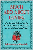Much Ado About Loving: What Our Favorite Novels Can Teach You About Date Expectations, Not So-Great Gatsbys, and Love in the Time of Internet Personals