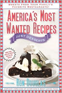 America's Most Wanted Recipes Just Desserts: Sweet Indulgences from Your Family's Favorite Restaurants