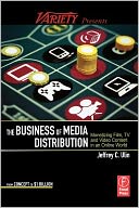 The Business of Media Distribution: Monetizing Film, TV and Video Content in an Online World