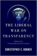 The Liberal War on Transparency: Confessions of an Freedom of Information Act 