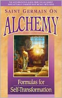 Saint Germain on Alchemy - Formulas for Self-Transformation