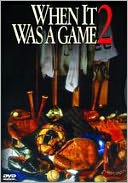 When it Was a Game, Vol. 2