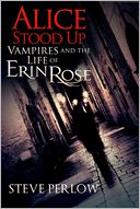 Alice Stood Up (A Vampires and the Life of Erin Rose Short Story)