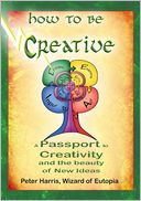 How to be Creative - A Passport to Creativity