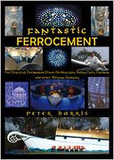 Fantastic Ferrocement - For Practical, permanent Elven Architecture, Follies, Fairy Gardens and Other Virtuous Ventures