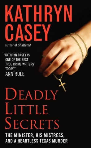 Deadly Little Secrets: The Minister, His Mistress, and a Heartless Texas Murder