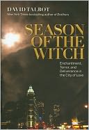 Season of the Witch: Enchantment, Terror and Deliverance in the City of Love