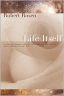 Life Itself: A Comprehensive Inquiry into the Nature, Origin, and Fabrication of Life