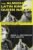 download The Almighty Latin King and Queen Nation : Street Politics and the Transformation of a New York City Gang book