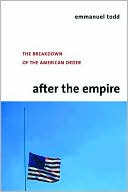 After the Empire: The Breakdown of the American Order