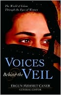 Voices Behind the Veil: The World of Islam Through the Eyes of Women