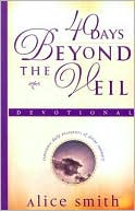 40 Days Beyond the Veil: Experience Daily Encounters of Divine Intimacy