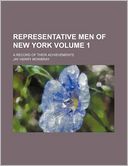 Representative men of New York Volume 1; a record of their achievements