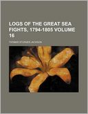 Logs of the great sea fights, 1794-1805 Volume 16
