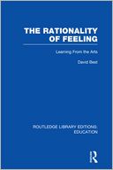 The Rationality of Feeling (RLE Edu K): Learning From the Arts