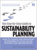 The Step-by-Step Guide to Sustainability Planning: How to Create and Implement Sustainability Plans in Any Business or Organization