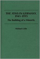 The Jews in Germany, 1945-1993: The Building of a Minority
