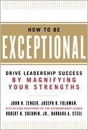 How to Be Exceptional: Drive Leadership Success By Magnifying Your Strengths