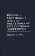 download Domestic Constraints And The Breakdown Of International Agreements book
