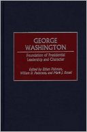 George Washington: Foundation of Presidential Leadership and Character