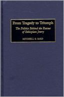 From Tragedy to Triumph: The Politics Behind the Rescue of Ethiopian Jewry