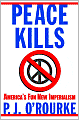 Peace Kills: America's Fun New Imperialism