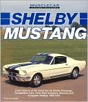 Shelby Mustang: Color History of the Great Carroll Shelby Mustangs, Competition Cars, Hertz Rent-A-Racers, Mexican and European Shelbys 1965-1970 (Musclecar Color History Series)