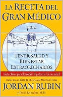 La receta del gran Medico para tener salud y bienestar extraordinarios: Siete claves para descubrir el potencial de su salud