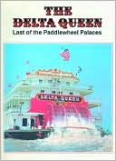 The Delta Queen: Last of the Paddlewheel Palaces