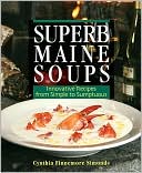 Superb Maine Soups: Innovative Recipes from Simple to Sumptuous