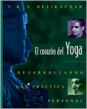 El Corazon del Yoga: Desarrollando una Practica Personal