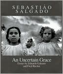 An Uncertain Grace: Essays by Eduardo Galeano and Fred Ritchin