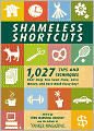 Shameless Shortcuts: 1,027 Tips and Techniques That Help You Save Time, Save Money, and Save Work Every Day!