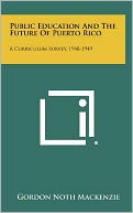Public Education And The Future Of Puerto Rico: A Curriculum Survey, 1948-1949