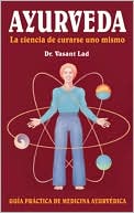 Ayurveda: La Ciencia de Curarse uno Mismo