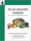 Zen Monastery Cookbook: Stories and Recipes From A Zen Kitchen