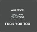 Fuck You Too: The Extras + More - Music and Skating Thru > '04