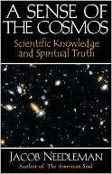 A Sense of the Cosmos: Scientific Knowledge and Spiritual Truth