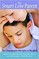 The Smart Love Parent: The Compassionate Alternative to Discipline