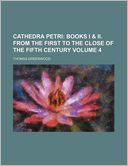 Cathedra Petri Volume 4; Books I & II. From the first to the close of the fifth century