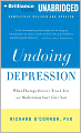 Undoing Depression: What Therapy Doesn't Teach You and What Medication Can't Give You