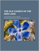 The old church in the new land; lectures on church history