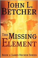 The Missing Element: Book 2: James Becker Series