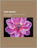 Our Mabel; or, Crests upon the waves of thought