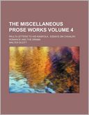 The Miscellaneous Prose Works Volume 4; Paul's Letters to His Kinsfolk Essays on Chivalry, Romance and the Drama